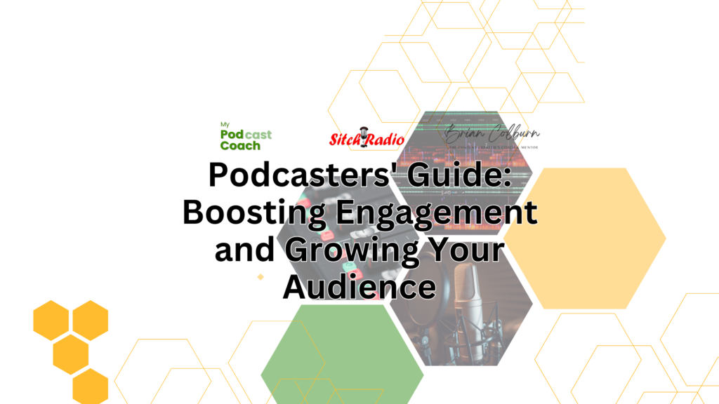 Podcasters' Guide: Boosting Engagement and Growing Your Audience