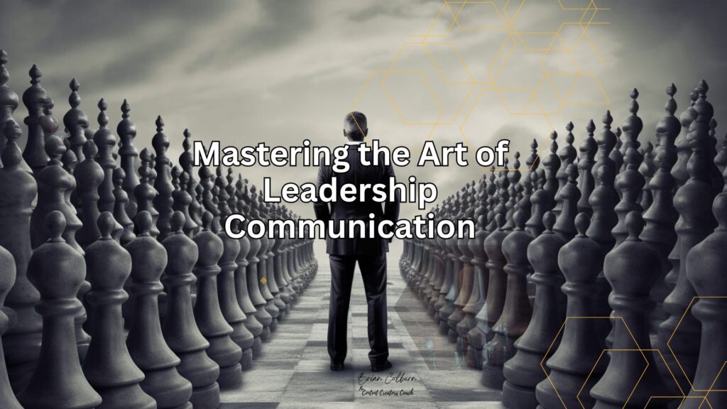 Mastering the Art of Leadership Communication