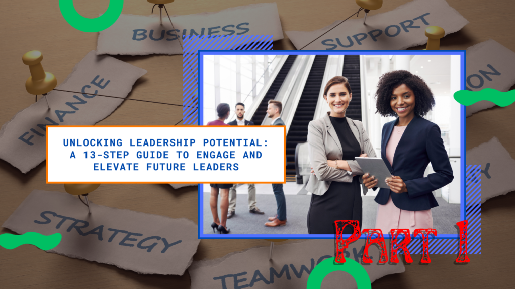 Part #1 Identifying Potential Leaders Early On