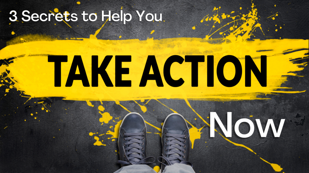 Transforming Dreams into Reality: 3 Proven Secrets to Taking Action Today