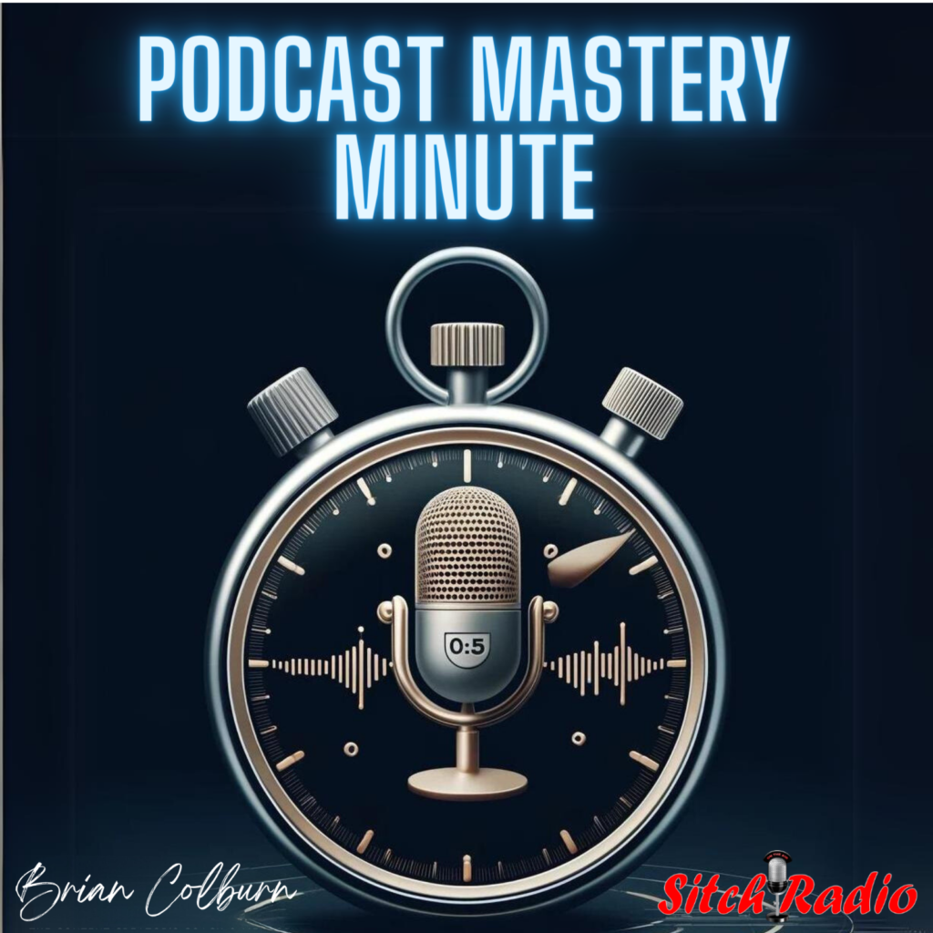Podcast Mastery Minute hosted by Brian Colburn